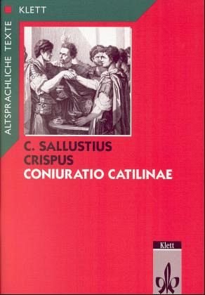 Coniuratio Catilinae, Tl.1, Text mit Worterläuterungen und Sacherläuterungen: Klassen 10-12 (Altsprachliche Texte Latein) von Klett